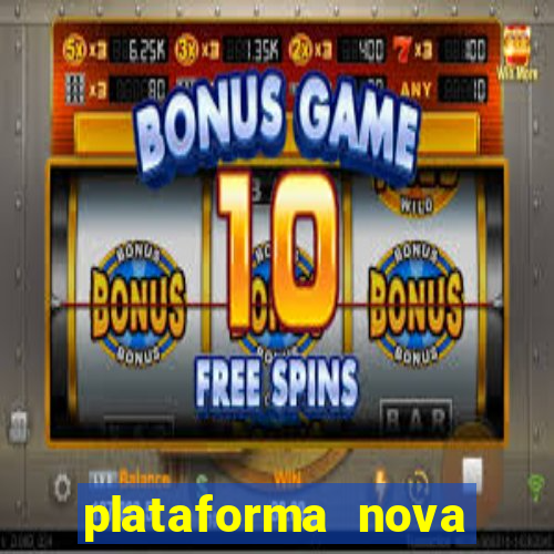 plataforma nova pagando hoje