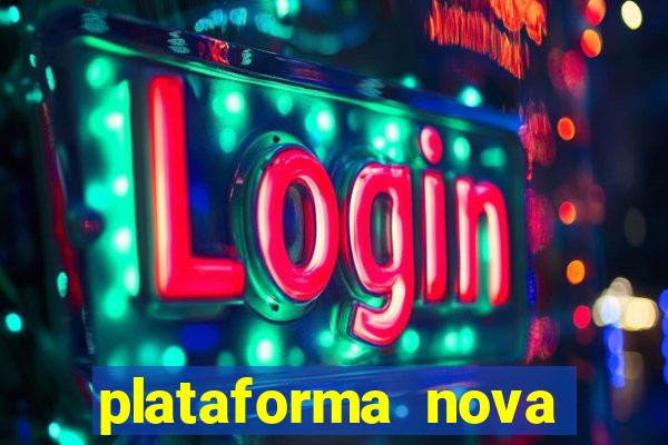 plataforma nova pagando hoje