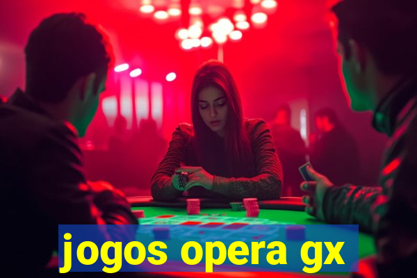 jogos opera gx