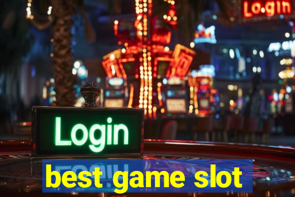 best game slot