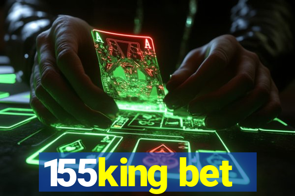 155king bet