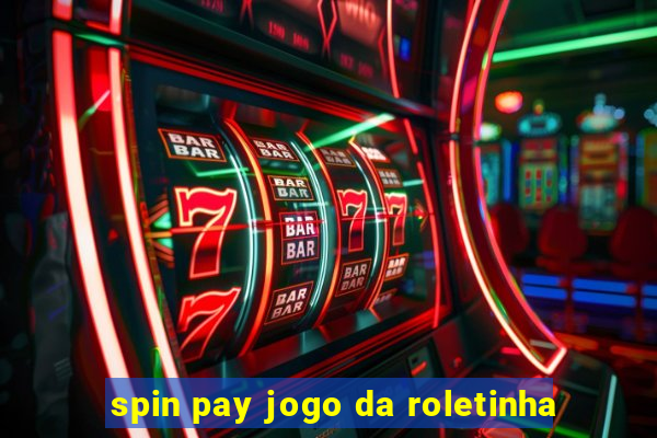 spin pay jogo da roletinha