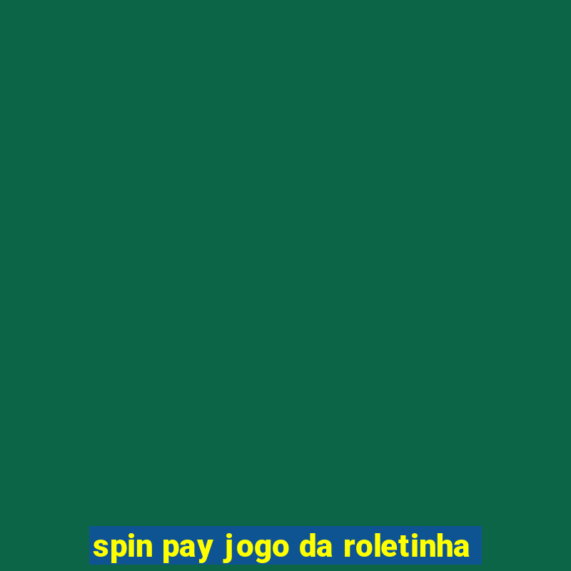 spin pay jogo da roletinha