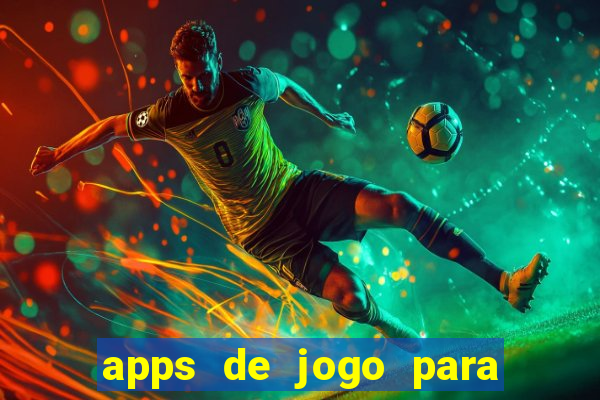 apps de jogo para ganhar dinheiro