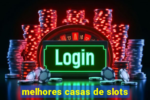 melhores casas de slots