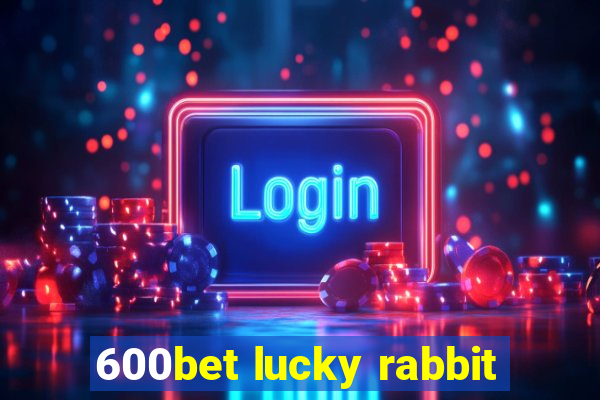 600bet lucky rabbit