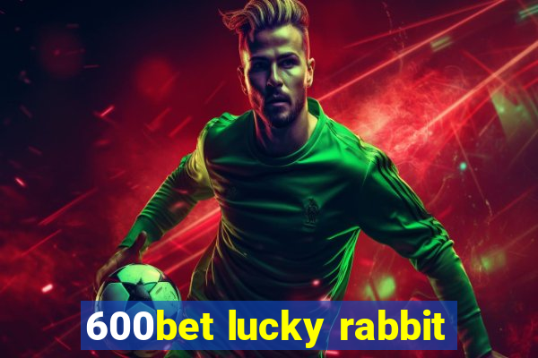 600bet lucky rabbit