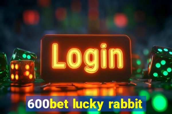 600bet lucky rabbit