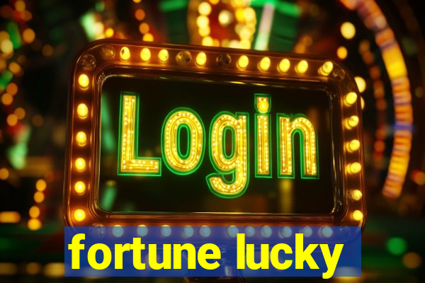 fortune lucky