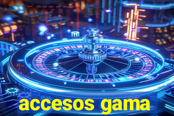 accesos gama