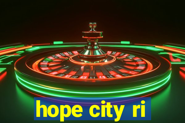 hope city ri