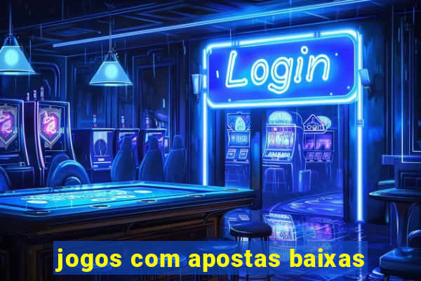 jogos com apostas baixas