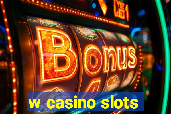 w casino slots