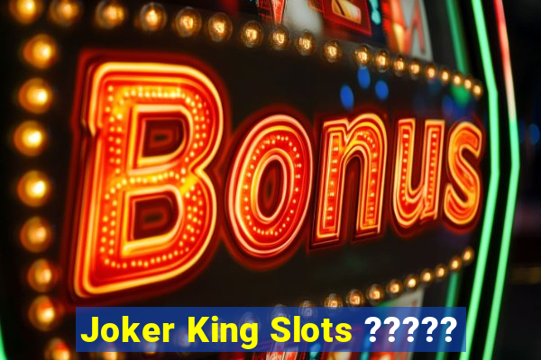 Joker King Slots ?????