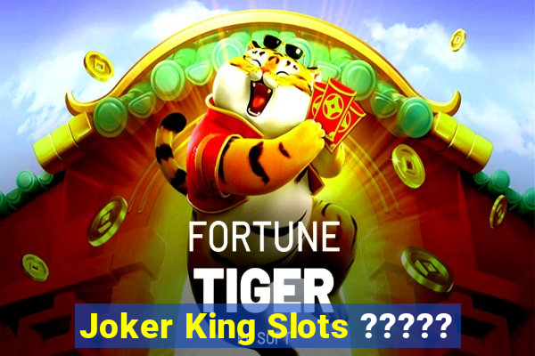 Joker King Slots ?????