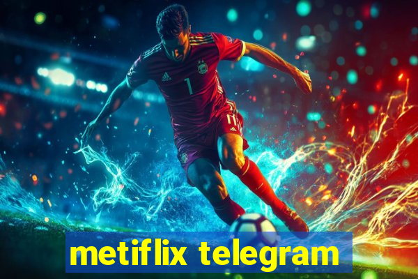 metiflix telegram