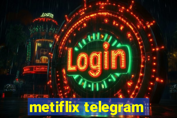 metiflix telegram