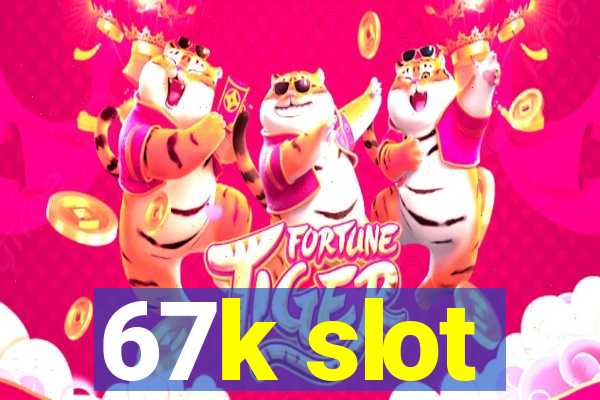 67k slot