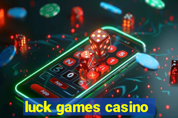 luck games casino