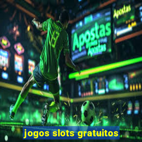 jogos slots gratuitos