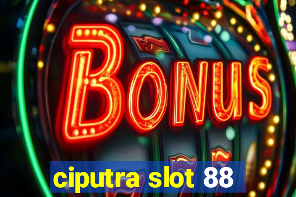 ciputra slot 88