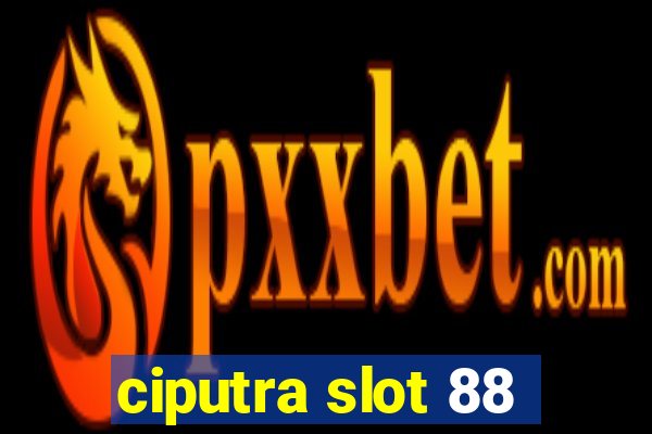 ciputra slot 88