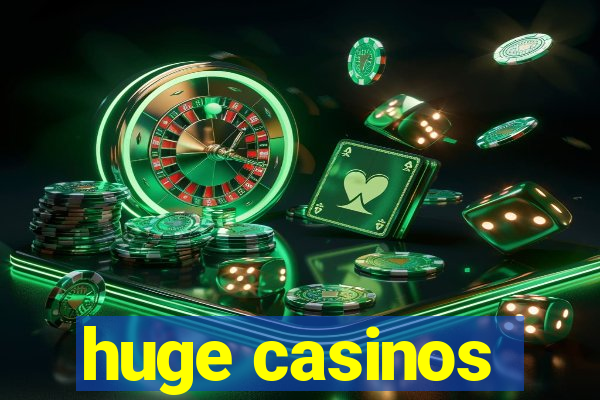 huge casinos