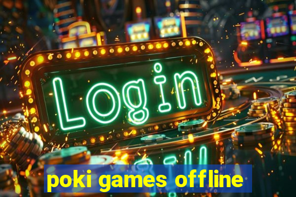 poki games offline