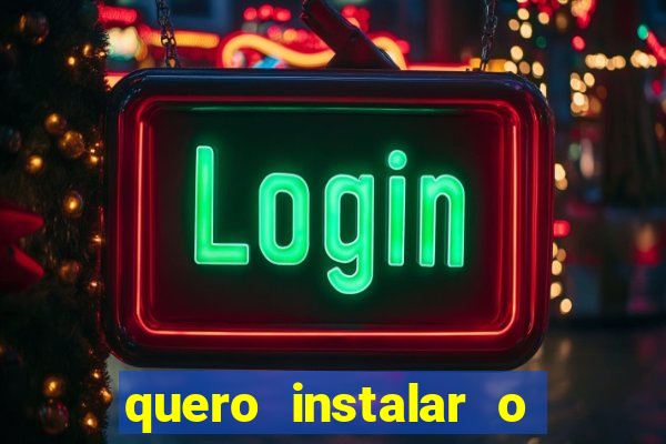 quero instalar o jogo do tigrinho