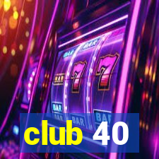 club 40