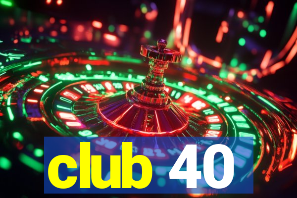 club 40