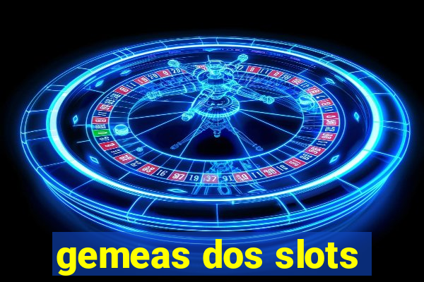 gemeas dos slots