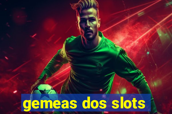 gemeas dos slots