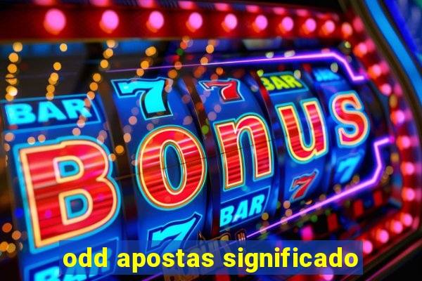 odd apostas significado