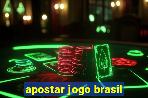 apostar jogo brasil