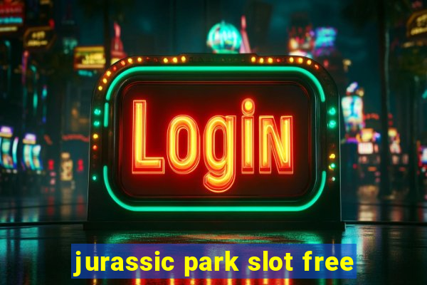 jurassic park slot free