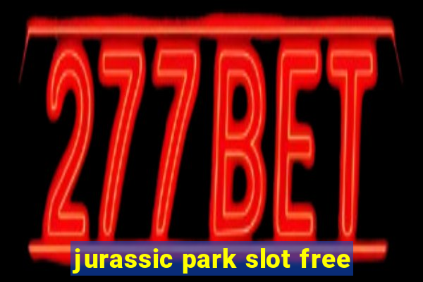 jurassic park slot free