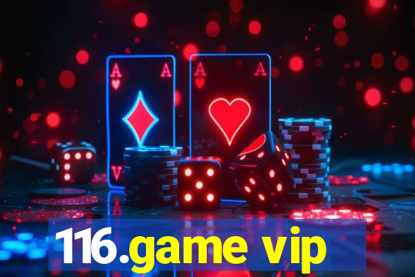 116.game vip