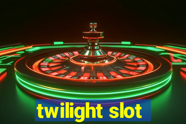 twilight slot