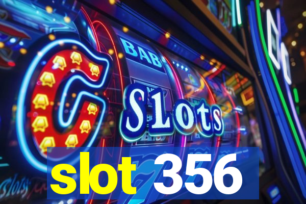 slot 356