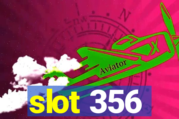 slot 356