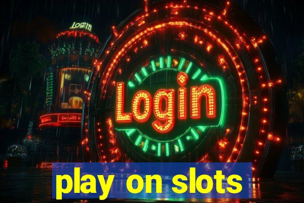 play on slots