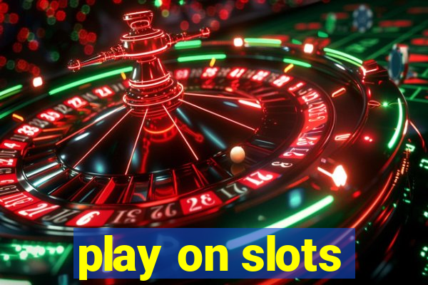 play on slots