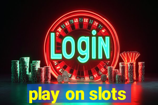 play on slots