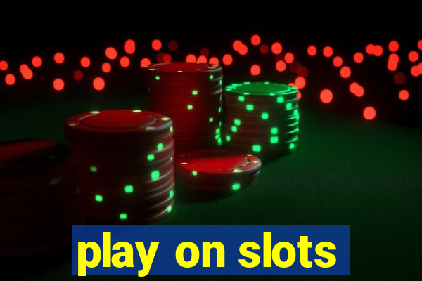 play on slots