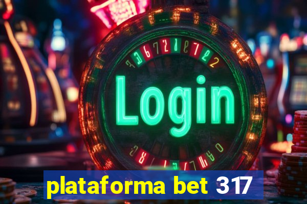 plataforma bet 317