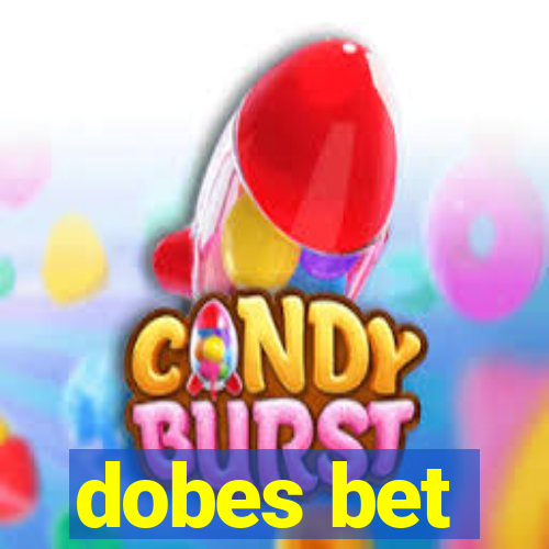 dobes bet