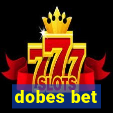 dobes bet