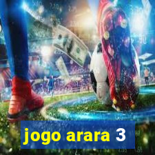 jogo arara 3