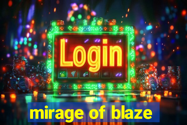 mirage of blaze